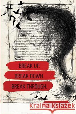 Break Up. Break Down. Break Through. Geoff Olds 9780648367963 Godsforge