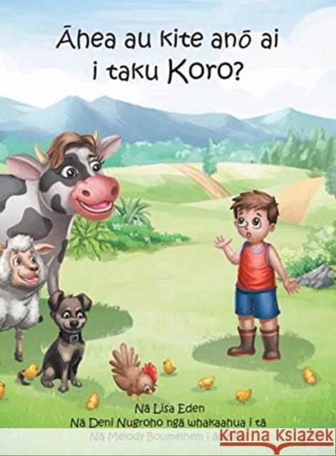 Ahea au kite ano ai i taku Koro?: A young Māori boy's journey to understand the loss of his Grandfather Eden, Lisa 9780648371434 Inmotion Productions Pty Ltd