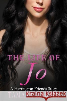 The Life of Jo: A Harrington Friends stroy Tamara Martin 9780648374350