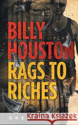 Billy Houston Rags to Riches Greg Holman 9780648388418