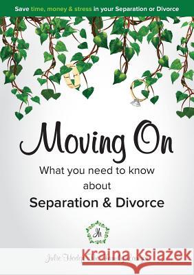 Moving on - What You Need to Know about Separation & Divorce Julie Hodg 9780648389804 Julie Hodge the Family Lawyer