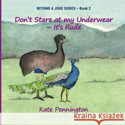 Don't Stare at My Underwear - It's Rude Kate Pennington Monika Zaper  9780648391005