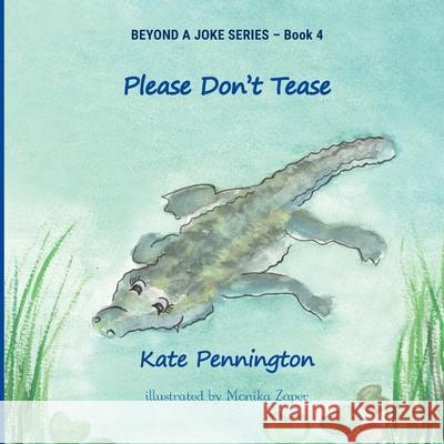 Please Don't Tease Kate Pennington Monika Zaper  9780648391029 Beyond a Joke Ltd