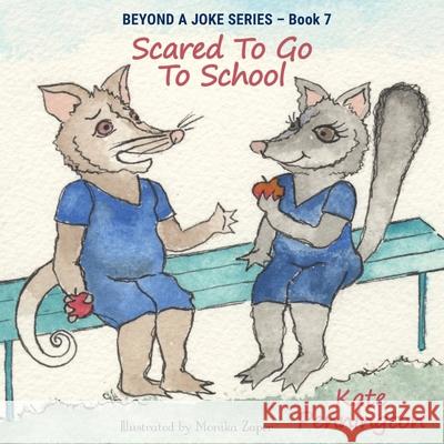 Scared To Go To School Kate Pennington 9780648391074 Beyond a Joke Ltd