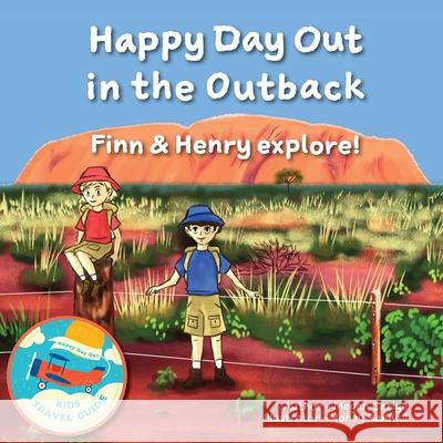 Happy Day Out in the Outback: Finn & Henry explore! Megan Caroline Carige Honey Elizabeth Randall 9780648391777 Megan Caroline Carige
