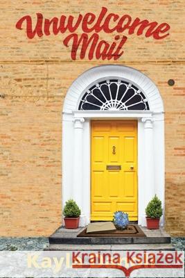 Unwelcome Mail Kayla Danoli 9780648395072 Denise Neville