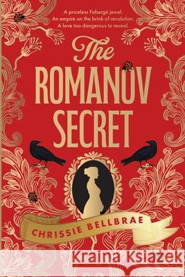 The Romanov Secret Chrissie Bellbrae 9780648396987 Silver Magpie Press