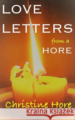 LOVE LETTERS from a HORE Hore, Christine 9780648397588 Christine Hore