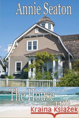 The House on the Hill Seaton, Annie 9780648399056 Annie Seaton Author