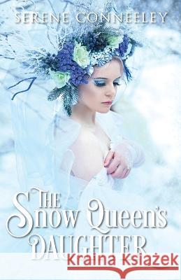 The Snow Queen's Daughter Serene Conneeley 9780648401643