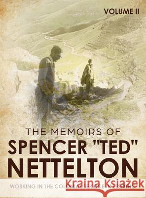 Working in the Colonial Service in Lesotho: The Memoirs of Spencer Ted Nettelton Nettelton, Spencer Enraght 9780648405993 Sani Publishing