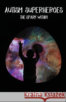 Autism Superheroes: The Spark Within Niki Humm 9780648410492