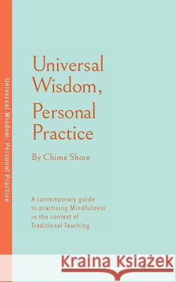 Universal Wisdom, Personal Practice Chimé Shore, Kim Shore 9780648413028
