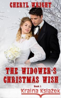 The Widower's Christmas Wish Cheryl Wright 9780648415848 Cheryl Wright - Sole Trader