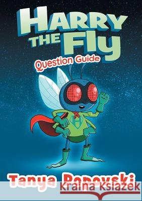 Harry the Fly - Question Guide Tanya Popovski Chris McQuinlan  9780648416029
