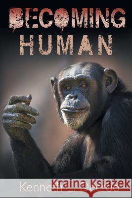 Becoming Human Kenneth Louis Decroo 9780648417125 Aia Publishing