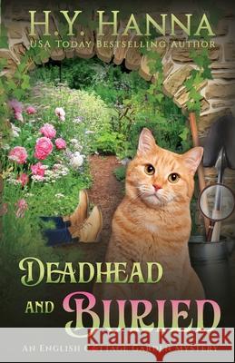 Deadhead and Buried: The English Cottage Garden Mysteries - Book 1 H. y. Hanna 9780648419822 H.Y. Hanna - Wisheart Press