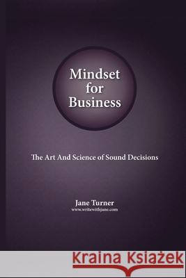 Mindset for Business: The Art and Science of Sound Decisions Jane Turner 9780648423058