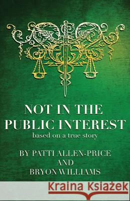 Not in the Public Interest Bryon Williams Patti Allen-Price Julie Winzar 9780648423805