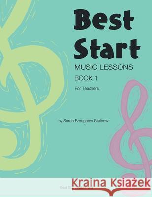 Best Start Music Lessons Book 1: For Teachers Sarah Broughto 9780648427032 Sarah Broughton Stalbow