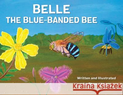 Belle The Blue-Banded Bee Shane Meyer   9780648429326 Shane Meyer