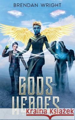 Gods and Heroes: Winds of Fate Brendan Wright 9780648429449