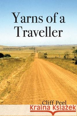 Yarns of a Traveller Cliff Peel 9780648430025