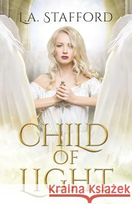 Child of Light L a Stafford 9780648432500 L.A. Stafford