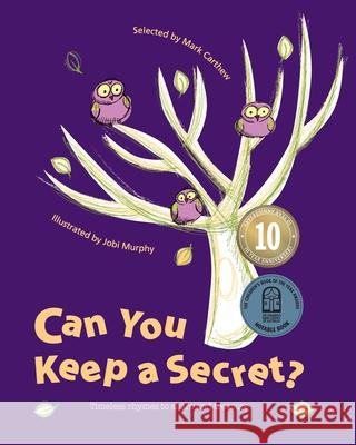 Can You Keep a Secret?: Timeless Rhymes to Share and Treasure Mark Carthew, Jobi Murphy 9780648446712 Leaping Lizards Press