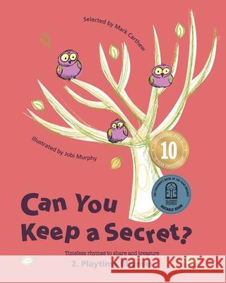 Can You Keep a Secret? 2: Playtime Rhymes Mark Carthew Jobi Murphy 9780648446750 Leaping Lizards Press