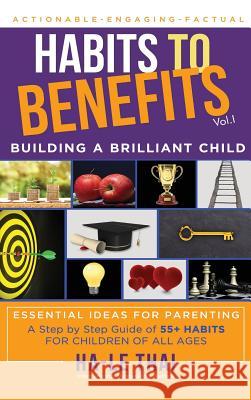 Habits to Benefits: Building a Brilliant Child Ha-Le Thai 9780648448686 Ha-Le Thai