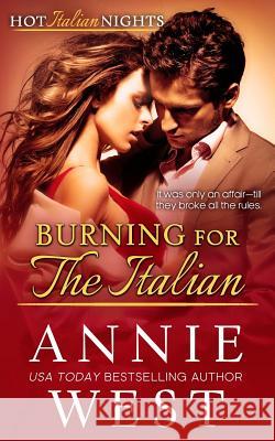 Burning for the Italian: Hot Italian Nights, Book 8 Annie West 9780648455110 Annie West