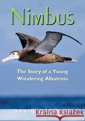 Nimbus: The Story of a Young Wandering Albatross David Harding   9780648459231 Australian Self Publishing Group