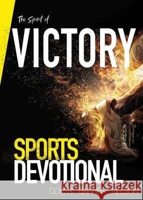 The Spirit of Victory: Sports Devotional Jeremy Dover Travis Barnes Peter Nelson 9780648460299 Starlabel Artistry - Publishing