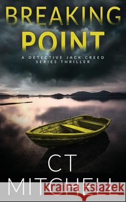 Breaking Point C. T. Mitchell 9780648460527 Wood Duck Media