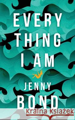 Everything I Am Jenny Bond 9780648460657