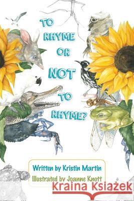 To Rhyme or Not to Rhyme? Kristin Martin Joanne Knott 9780648463504