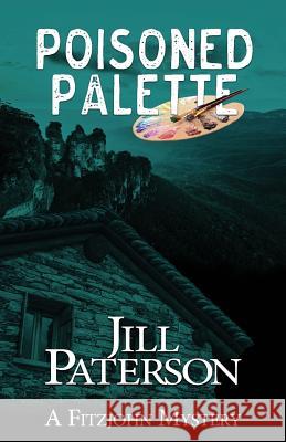 Poisoned Palette: A Fitzjohn Mystery Jill Paterson 9780648465355 Jill Henderson