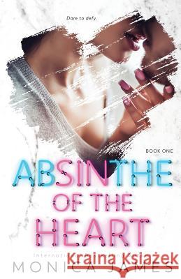 Absinthe of the Heart Monica James 9780648467816