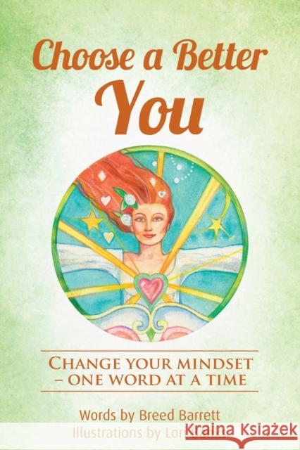 Choose a Better You: Change your mindset - one word at a time Breed Barrett Lori Banks 9780648469469 Macanta Consulting PL T/A Karenferris.com