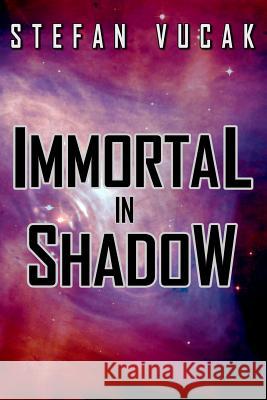 Immortal in Shadow Stefan Vucak 9780648473169 Stefan Vucak