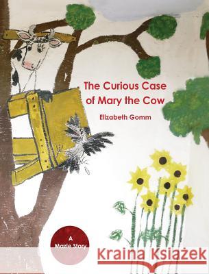 The Curious Case of Mary the Cow Elizabeth Gomm 9780648475415 Nan McNab