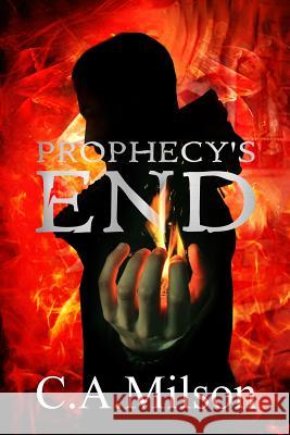 Prophecy's End C. A. Milson 9780648477105 Asj Publishing