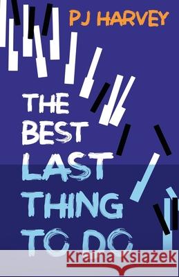 The Best Last Thing to Do P. J. Harvey 9780648477662 Mandurang Press