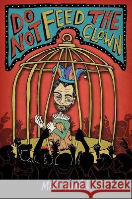 Do Not Feed the Clown Matt Nagin 9780648480273