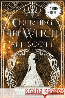 Courting The Witch Large Print Edition: A Four Arts Novella Scott, M. J. 9780648481492 Emscott Enterprises