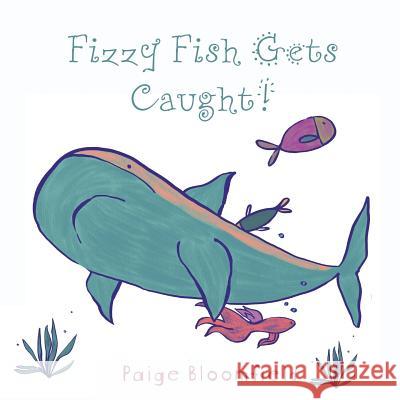 Fizzy Fish Gets Caught! Paige Bloomfield   9780648482680 Hardthouse