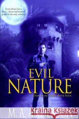 Evil Nature: Book Four in the Dark Legacy urban fantasy series Anderson, M. a. 9780648483601 Bella Luna Books, Australia