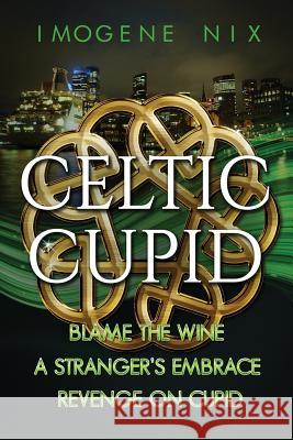 The Celtic Cupid Trilogy Imogene Nix 9780648484141 Love Books Publishing