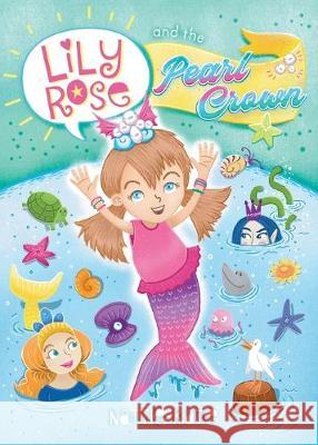 Lily Rose and the Pearl Crown: Book 1 of The Adventures of Lily Rose series Nattie Kate Mason 9780648485360 Nattie Kate Mason